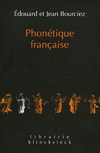 Stock image for Phontique franaise: tude historique (Librairie Klincksieck - Serie Linguistique) (French Edition) [Paperback] Bourciez, douard for sale by The Compleat Scholar