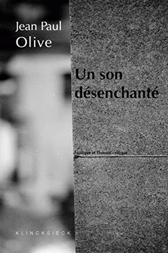 Un son dÃ©senchantÃ© (Collection D'Esthetique) (French Edition) (9782252036822) by Olive, Jean Paul