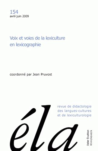 Imagen de archivo de Etudes De Linguistique Applique, N 154. Voix Et Voies De La Lexiculture En Lexicographie a la venta por RECYCLIVRE