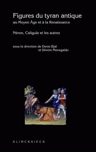 Figures du tyran antique au Moyen Age et a la Renaissance. Caligula Neron et les autres