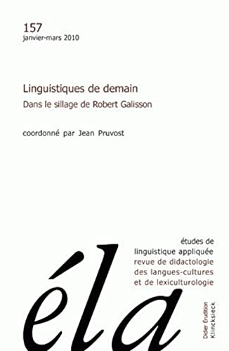 Beispielbild fr Etudes de Linguistiqe Appliquee - N1/2010: Linguistiques de Demain. Dans Le Sillage de Robert Galisson (Etudes de Linguistique Appliquee) (French Edition) zum Verkauf von Gallix
