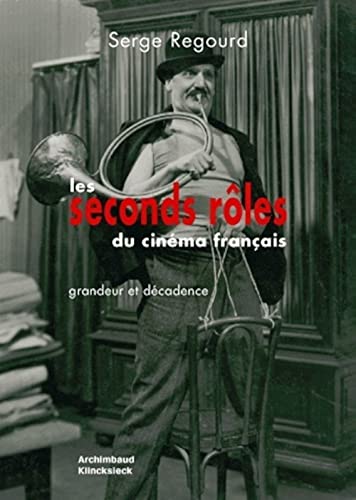 9782252037737: Les Seconds Roles Du Cinema Francais: Grandeur Et Decadence: 4 (Essai Camera. Serie Les Cine-Debats)