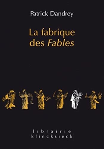 Beispielbild fr La fabrique des fables: suivi de Pour lire et comprendre (enfin ?) La Cigale et la Fourmi (Librairie Klincksieck: Serie Litterature, 5) (French Edition) zum Verkauf von Gallix