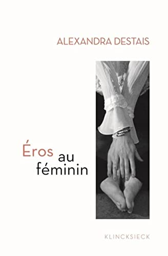 Beispielbild fr Eros Au Feminin: D'Histoire d'o a Cinquante Nuances de Grey (French Edition) zum Verkauf von Gallix