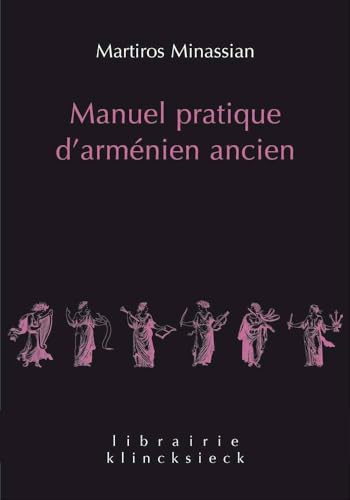 Beispielbild fr Manuel pratique d'armnien ancien (Librairie Klincksieck - Serie Linguistique) (French Edition) zum Verkauf von Gallix