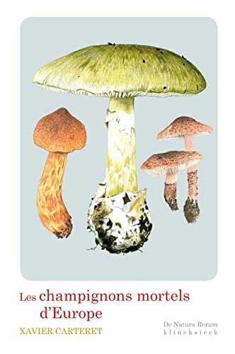 Beispielbild fr Les champignons mortels d'Europe (de Natura Rerum) (French Edition) zum Verkauf von Gallix
