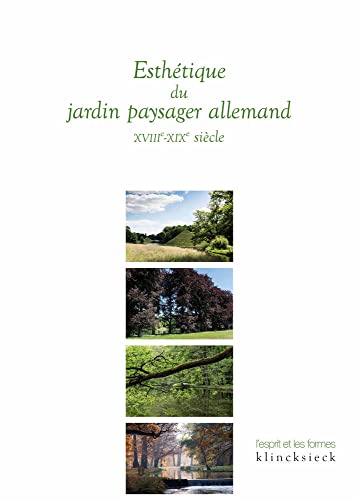 Stock image for Esthetique Du Jardin Paysager Allemand (Xviiie-Xixe Siecles) (L'Esprit Et Les Formes) for sale by Revaluation Books