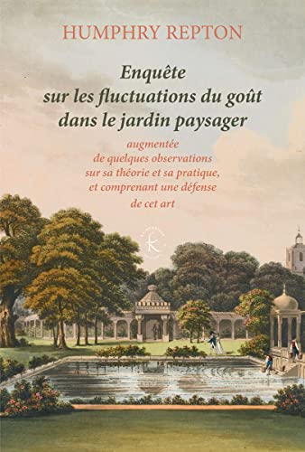 Beispielbild fr Enqute sur les fluctuations du got dans le jardin paysager: augmente de quelques observations sur sa thorie et sa pratique, et comprenant une dfense de cet art (1806) zum Verkauf von Gallix