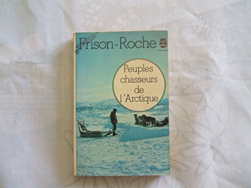 Beispielbild fr Peuples chasseurs de l'Arctique (Le Livre de poche ; 3888) (French Edition) zum Verkauf von Ammareal