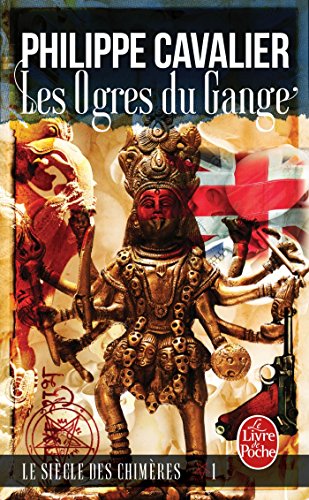 9782253001188: Les Ogres du Gange (Le Sicle des chimres, Tome 1) (Thrillers)