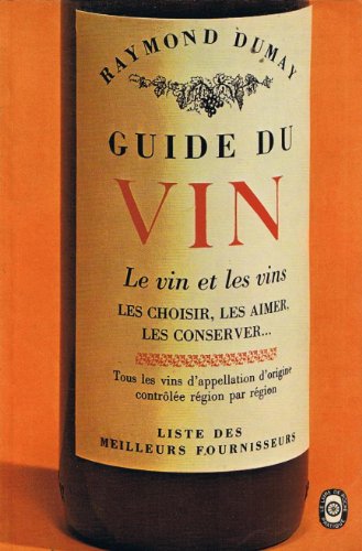 Beispielbild fr Guide du vin Le vin et les vins - le choisir, les aimer, les conserver zum Verkauf von Antiquariat Smock