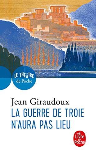 La Guerre de Troie n'aura pas lieu. Pièce en deux actes