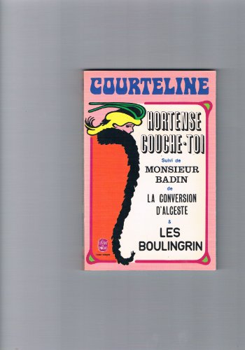 Beispielbild fr Hortense, couche-toi Suivi de La Conversion d'Alceste Monsieur Badin Les Boulingrin (Le Livre de poche) zum Verkauf von Ammareal