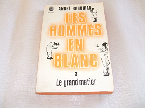 Beispielbild fr Les hommes en blanc Tome III : Le grand metier zum Verkauf von Ammareal