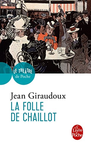 Imagen de archivo de La Folle De Chaillot (Ldp Litterature) (French Edition) a la venta por Wonder Book