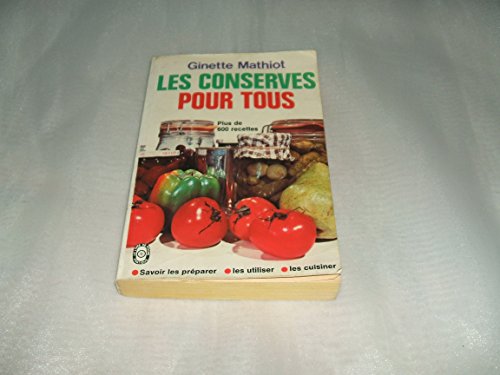 Imagen de archivo de Les Conserves Pour Tous : Comment Les Utiliser, Plus 600 Recettes De Conserves, De Plats Cuisins, D a la venta por RECYCLIVRE