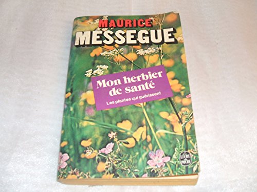 Mon herbier de santÃ© (9782253016533) by Maurice MessÃ©guÃ©