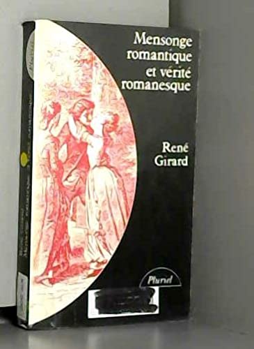 Beispielbild fr Mensonge romantique et vrit romanesque. Collection : Le Livre de Poche, N 8321/Pluriel. zum Verkauf von AUSONE
