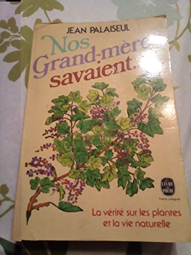 Nos grand-mères savaient : la verite sur les plantes et la vie naturelle