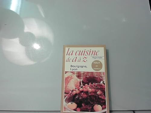 9782253020899: La cuisine de a a z, la cuisine rgionale / bourgogne, lyon