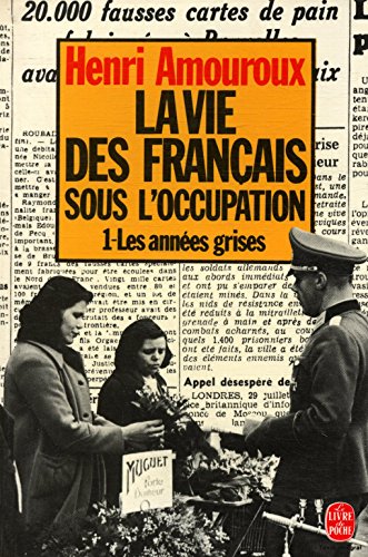 La Vie DES Francais Sous l'Occupation 1 - Amouroux
