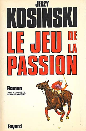 Le jeu de la passion. (9782253026693) by KOSINSKI, JERZY