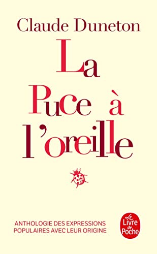 Beispielbild fr La Puce A L'Oreille: Anthologie Des Expressions Populaires Avec Leur Origine zum Verkauf von ThriftBooks-Dallas