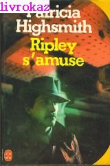 Stock image for Ripley s'amuse. Roman. Traduit de l'américain par Janine Hérisson. for sale by Antiquariat Christoph Wilde