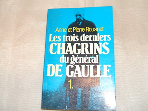 Imagen de archivo de Les trois derniers chagrins du gnral de Gaulle, tome 1 a la venta por Ammareal