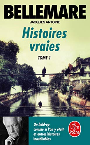 Histoires vraies Tome I - Jacques Antoine