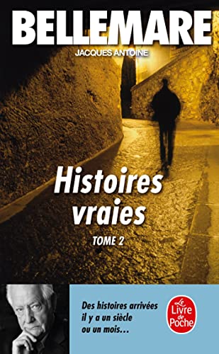 Histoires vraies Tome II - Jacques Bellemare