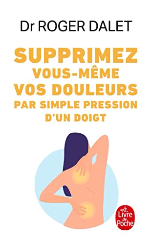 9782253031468: Supprimez vous-mme vos douleurs par simple pression d'un doigt