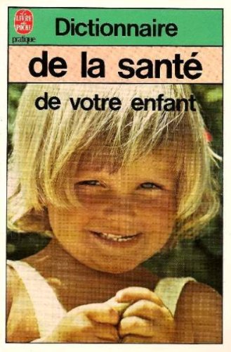 9782253035060: Dictionnaire de la sante de votre enfant d. 1983