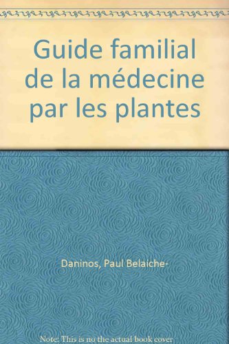 Beispielbild fr Guide Familial De La Mdecine Par Les Plantes zum Verkauf von RECYCLIVRE