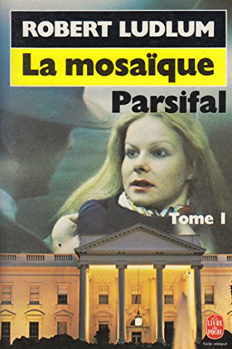 La mosaÃ¯que parsifal, t.01 by Ludlum, Robert (9782253037552) by Robert Ludlum