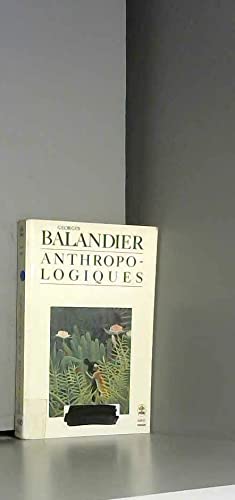 9782253037736: Anthropo Logiquesaugmenté D'un Avant Propos Inédit Les Anthropo Logiques Dans La Modernité