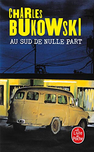 Au Sud de Nulle Part (Ldp Litterature) (French Edition) (9782253038368) by Bukowski, C