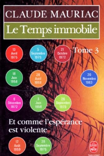 Beispielbild fr Le Temps immobile, tome 3 : Et comme l'esprance est violente zum Verkauf von medimops