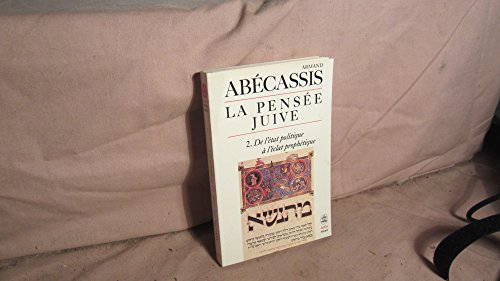 Beispielbild fr La Pense juive, tome 2 : De l'tat politique  l'clat prophtique zum Verkauf von Ammareal