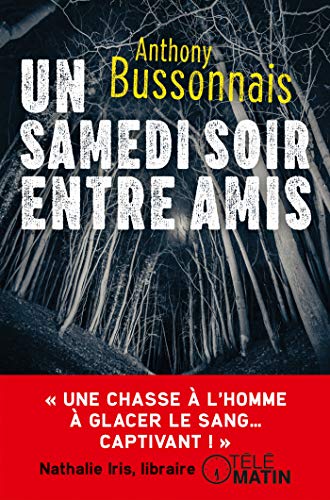 Un samedi soir entre amis - Bussonnais Anthony