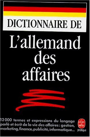 Stock image for Dictionnaire de l allemand des affaires 12000 termes et expressions du langage parl et crit de la vie des affaires: gestion, marketing, finance, publicite, informatique. for sale by Antiquariat Smock