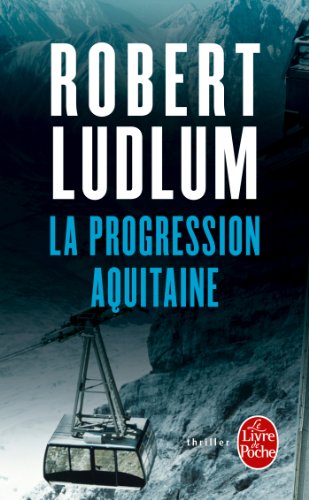 La Progression Aquitaine (9782253046516) by Robert Ludlum