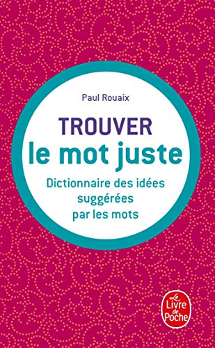Beispielbild fr Trouver Le MOT Juste: Dictionnaire DES Idees Suggerees Par Les Mots (Ldp Dictionn.) zum Verkauf von WorldofBooks