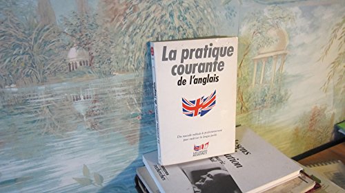 Stock image for LA PRATIQUE COURANTE DE L'ANGLAIS for sale by Tamery