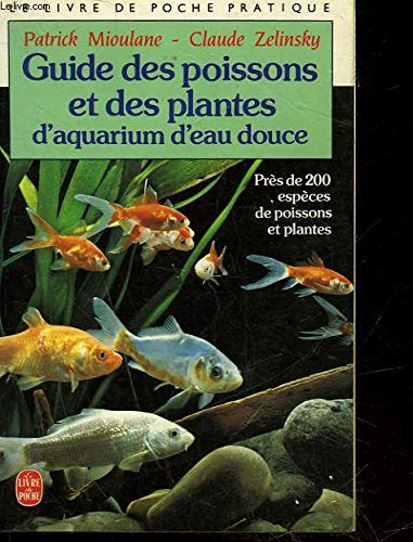 LE GUIDE DES POISSONS ET DES PLANTES D'AQUARIUM D'EAU DOUCE