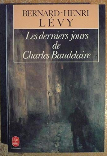 Les Derniers Jours De Charles Baudelaire (9782253054139) by Levy, Bernard Henri