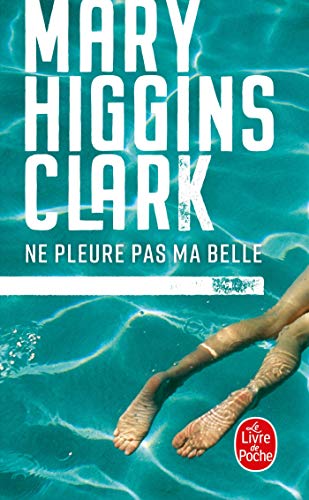 Ne Pleure Pas Ma Belle (Ldp Thrillers) (French Edition) (9782253054740) by Higgins Mary, Clark