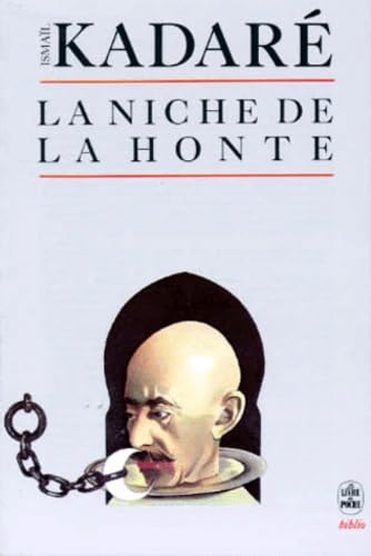 La Niche de La Honte (Ldp Bibl Romans) (French Edition) (9782253054917) by Ismail Kadare