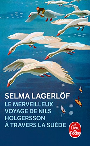 

Le Merveilleux Voyage de Nils Holgersson Ã Travers La SuÃ¨de (Ldp Litterature) (French Edition) [FRENCH LANGUAGE] Mass Market Paperback