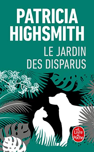 Le Jardin Des Disparus (Ldp Thrillers) (French Edition) (9782253056706) by Highsmith, Patricia